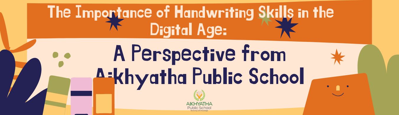 handwriting skills, importance of handwriting, CBSE schools in Sarjapur Road, top CBSE schools Bangalore, Aikhyatha Public School, handwriting in digital age