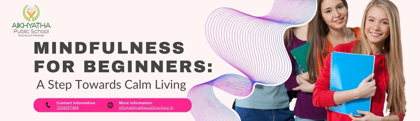 Mindfulness for beginners Best schools in Sarjapur Road Top 10 CBSE schools in Sarjapur Road Bangalore CBSE school in Sarjapur Road Aikhyatha Public School